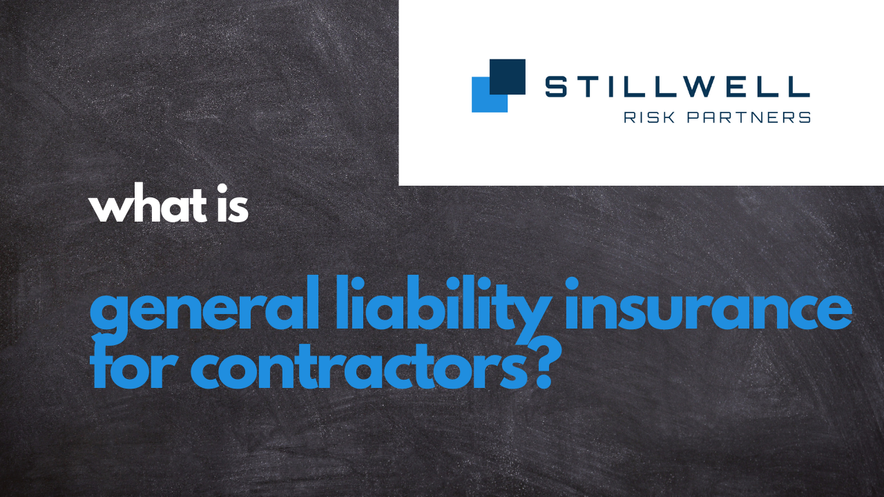 General Liability Insurance For Contractors Stillwell Risk Partners   What Is General Liability Insurance For Contractors 