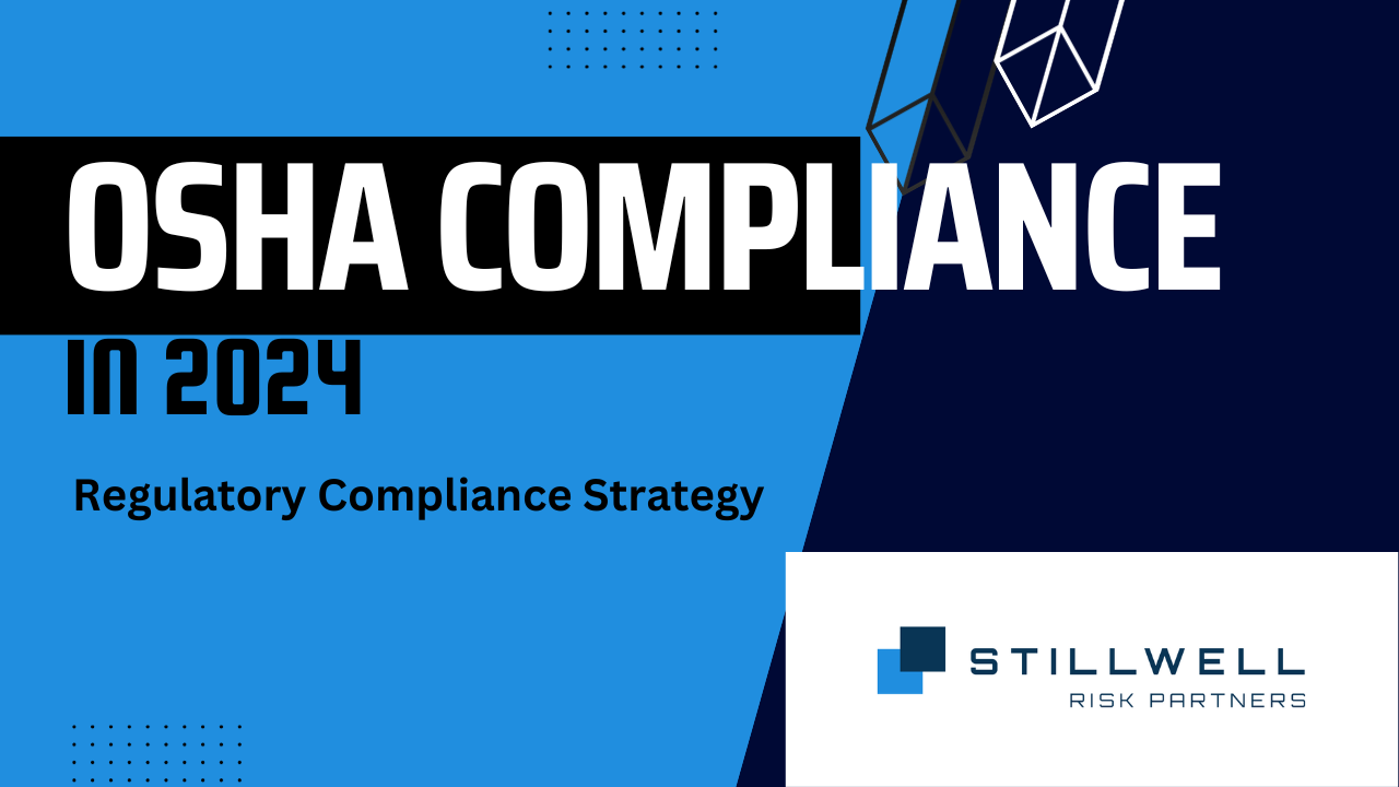 Navigating OSHA Compliance in 2024 Stillwell Risk Partners